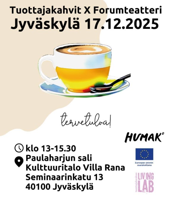 Tuottajakahvit X Forumteatteri Jyväsylä 17.2025. klo 13-15.30. Paulaharjunsali, Kulttuuritalo Villa Rana, Seminaarinkatu 13, 40100 Jyväskylä. Logot: Humak, Tuottajakeskus Livig Lab ja Euroopan unionin osarahoittama.
