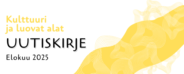 Kulttuuri ja luovat alat uutiskirje, elokuu 2025.