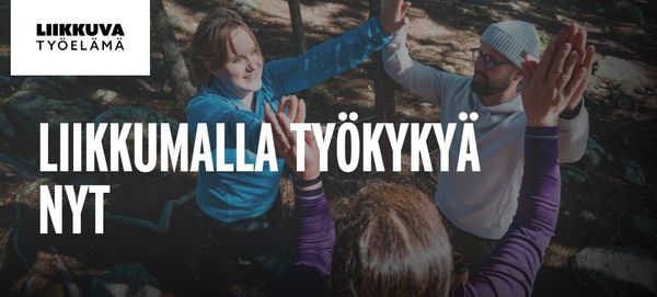 Kuvassa lukee Liikkumalla työkykyä nyt sekä Liikkuva työelämä -tunnus. Kuvassa taustalla kolme ihmistä pitää toisiaan kädestä.
