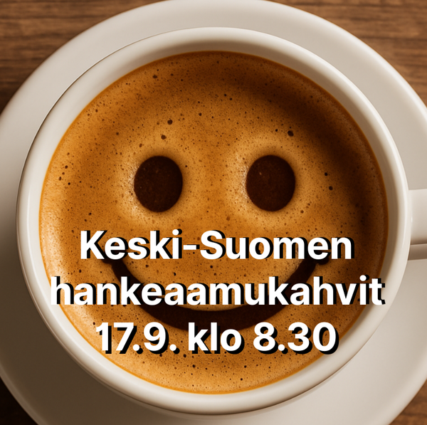 Keski-Suomen hankeaamukahvit 17.9. klo 8.30.