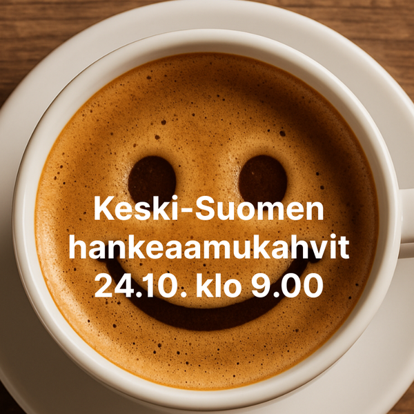 Keski-Suomen hankeaamukahvit 24.10. klo 9.00