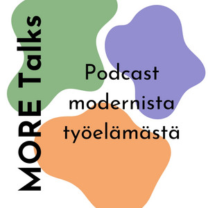 MORE  Talks. Podcast modernista työlämästä.
