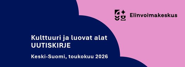 Elinvoimakeskus. Kulttuuri ja luovat alat uutiskirje. Toukokuu 2026.
