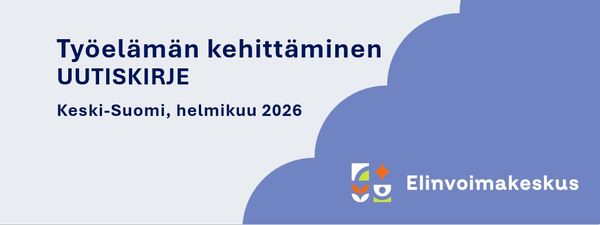 Elinvoimakeskus. Työelämän kehittämin uutiskirje. Keski-Suomi, helmikuu 2026.