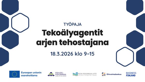 Työpaja Tekoälyagentit arjen tehostajana 18.3.2026 klo 9-15. Logot: Euroopan unionin osarahoittama, Pohjois-Pohjanmaa. Keski-Pohjanmaan liitto, elinvoimakeskus, Business Finland.