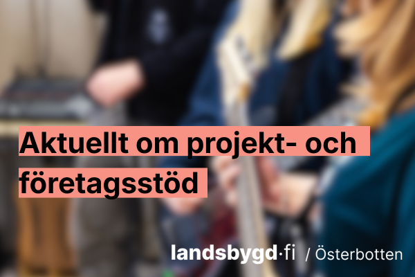 Bild på ungdomar som spelar gitarr. Text: Aktuellt om projetk och företagsstöd. landsbygd.fi/osterbotten