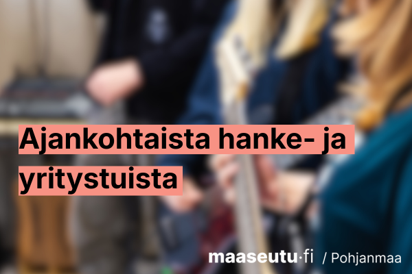 Kuva nuorista soittamassa kitaraa. Teksti: ajankohtaista hanke- ja yritystuista, maaseutu.fi/pohjanmaa.
