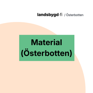 Text: Material (Österbotten). landsbygd.fi/osterbotten
